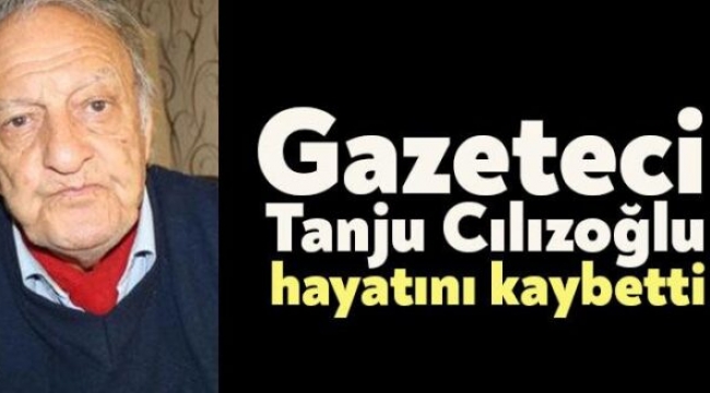 Gazeteci Cılızoğlu'nu kaybettik