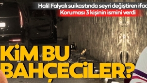 Halil Falyalı suikastında seyri değiştiren ifade! Koruması 3 isim verdi... Kim bu Bahçeciler?