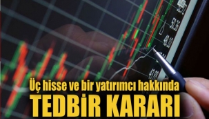 BİSTten üç hisse ve bir yatırımcı hakkında tedbir kararı