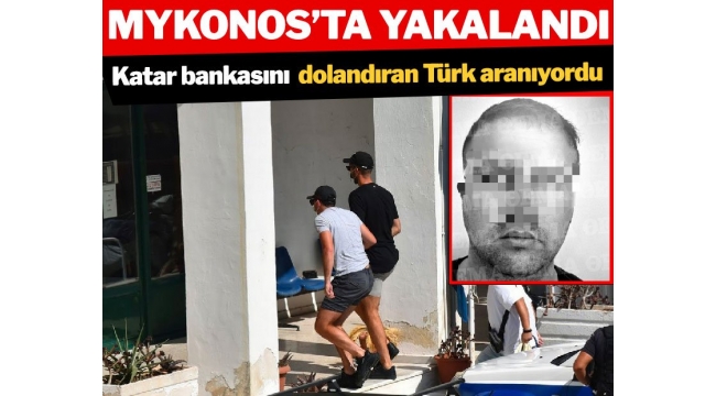 Katar bankasını dolandırdığı iddia edilen Türk, Mykonos'ta tutuklandı