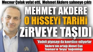 MECNUR ÇOLAK VEFAT ETTİ, MEHMET AKDERE SERVET SAHİBİ OLDU