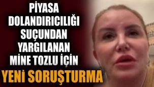 Piyasa dolandırıcılığı suçundan yargılanan Mine Tozlu için yeni soruşturma