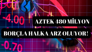 Yatırımcılar Dikkat ! Aztek , 480 milyon borçla halka arz oluyor!