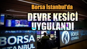 Borsa İstanbulda devre kesici uygulandı