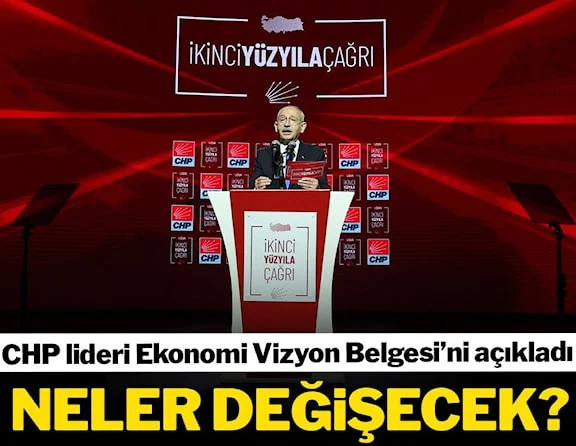 CHP Lideri Kılıçdaroğlu, Ekonomi Vizyon Belgesini açıkladı: Bu ülke küllerinden yeniden doğacak