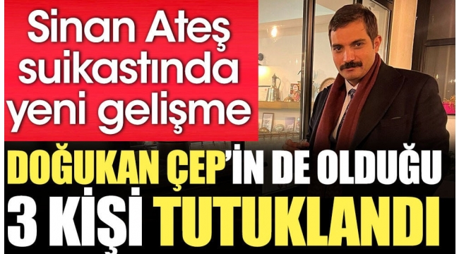 Sinan Ateş cinayetinin bir numaralı ismi Doğukan Çep'in ifadesi ortaya çıktı: Amacımız öldürmek değildi