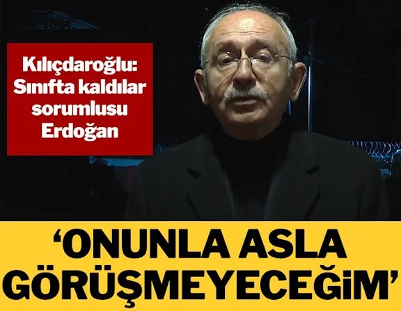 Kılıçdaroğlu: Sınıfta kaldılar, sorumlusu Erdoğan