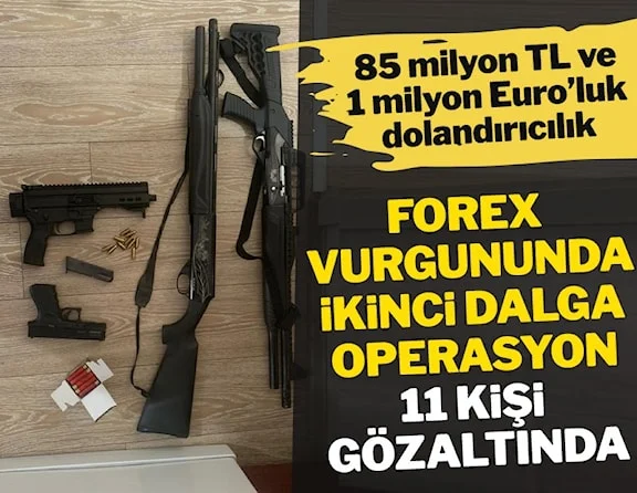 'Forex' vurgununda ikinci dalga operasyon: 11 gözaltı