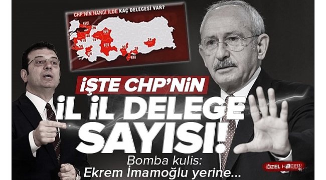 İşte CHP'nin il il delege sayısı! İstanbul, Ankara, İzmir... 