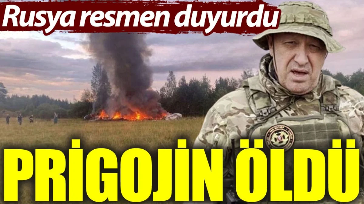 Rusya resmen duyurdu: Prigojin öldü