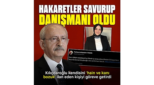 CHP Lideri Kılıçdaroğlu kendisini 'hain ve kanı bozuk' ilan eden kişiyi danışman yaptı