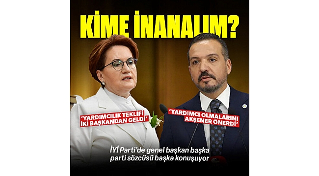 İYİ Parti'de 'İmamoğlu ve Yavaş' karmaşası: Akşener başka Zorlu başka konuştu Kim yalan söylüyor?