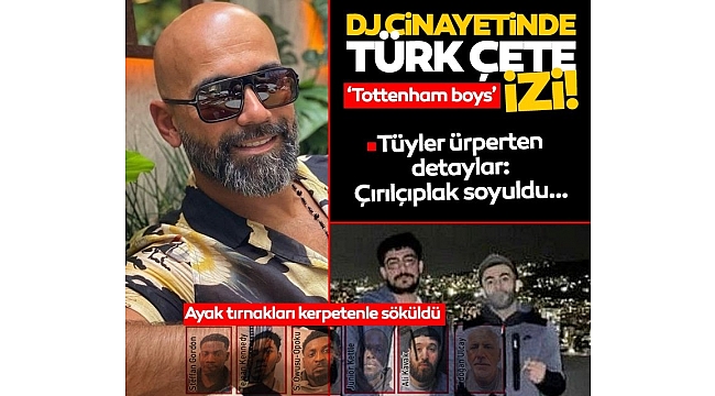 DJ cinayetinde Türk çete izi! Korkunç detaylar: Kaynar su döküp, beyzbol sopasıyla döverek...