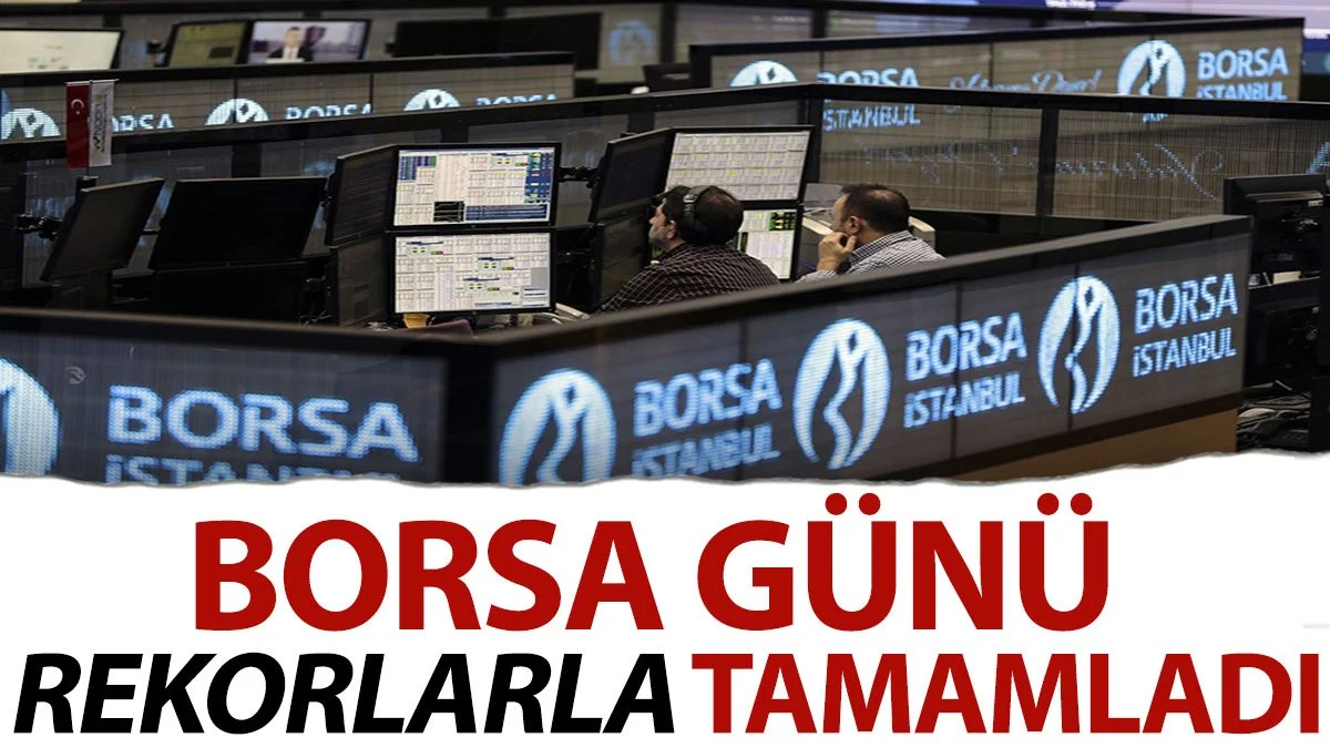 Borsa günü rekorlarla tamamladı