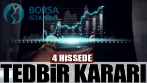 Borsa İstanbul'dan 4 hisseye açığa satış ve kredili işlem yasağı