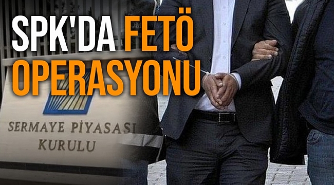 2014 SPK Uzman Yardımcılığı Sınavına ilişkin FETÖ soruşturmasında 10 gözaltı kararı 