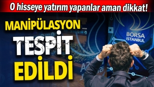 O hisseye yatırım yapanlar aman dikkat 'Manipülasyon tespit edildi'