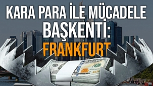 Frankfurt, Avrupa'nın kara para ile mücadele başkenti oldu