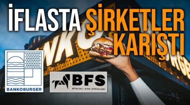 İflas davası açtı denilen Banko Burger'den açıklama: Dava Banko Burger için değil, sos üreten BFS markasıyla ilgili