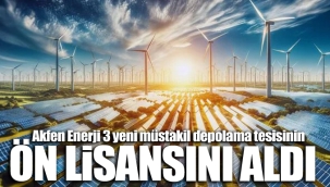 Akfen Enerji 3 yeni müstakil depolama tesisinin ön lisansını aldı
