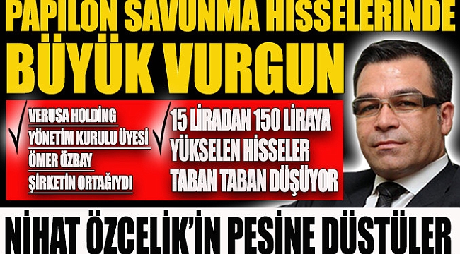 Papilon Savunma hisselerinde büyük vurgun