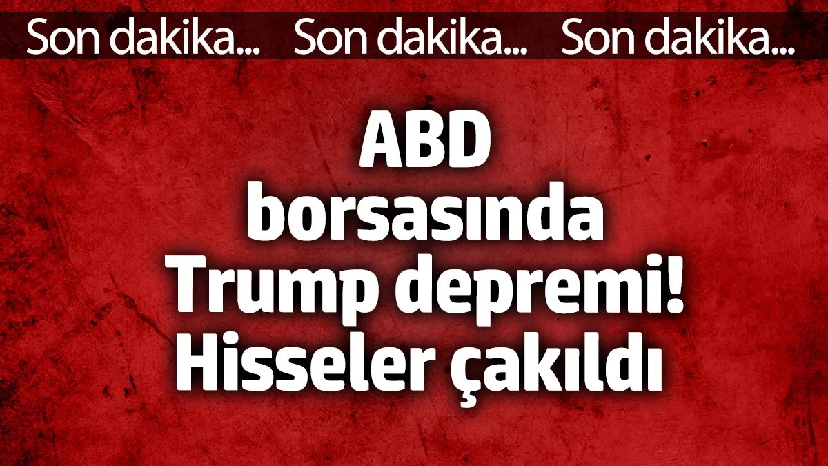 ABD borsasında Trump depremi! Hisseler çakıldı